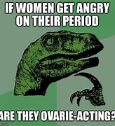 Image result for Period Mood Meme