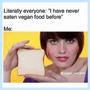 Image result for I'm Vegan Meme