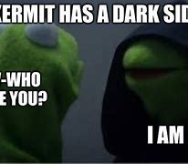 Image result for Dark Kermit the Frog Meme