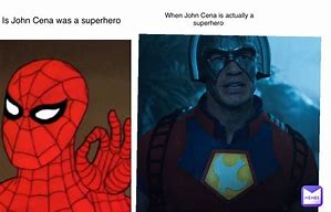 Image result for John Cena Superhero Meme