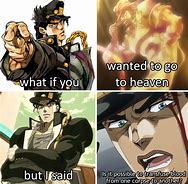 Image result for What If You Wanted to Go to Heaven Meme Jojo