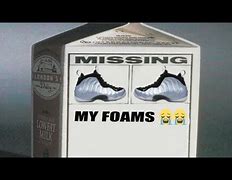 Image result for They Got Me for My Foams