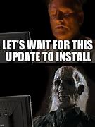 Image result for When a 3H Install Takes 2 Days Meme
