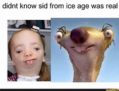 Image result for Sid Ice Age Dank Meme