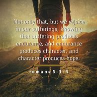 Image result for Romans 5:3-4