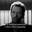 Image result for Doctor House Quotes