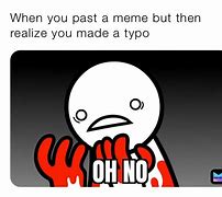 Image result for Meme You Made a Typo