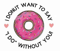 Image result for Donut What We'd Do without You Meme