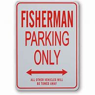 Image result for Fisherman Parking Only Tin Sign