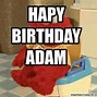 Image result for Happy Birthday Adam Meme