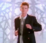 Image result for Rick Astley Rick Roll