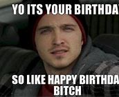 Image result for Breaking Bad Birthday Memes