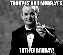Image result for Happy Birthday Erin Bill Murray Meme