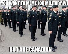 Image result for Canadian Army Meme