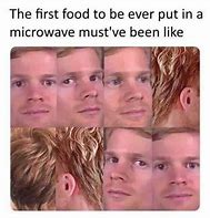 Image result for Microwaves Be Like Meme