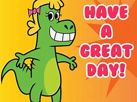 Image result for Have a Great Day Graphic