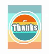 Image result for Gee Thanks