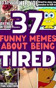 Image result for Feeling Tired Meme