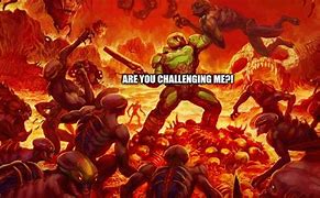 Image result for You Challenging Me Meme