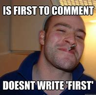 Image result for First Comment Meme