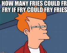 Image result for Indeed Fry Meme