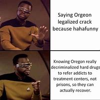 Image result for Memes Oregon Decriminalize Drugs