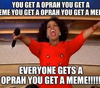 Image result for Oprah You Get a Meme