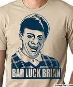 Image result for Bad Luck Brian Shirt