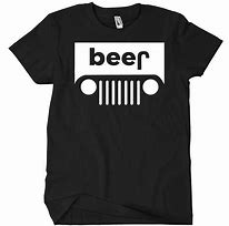 Image result for Jeep Beer Shirt