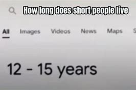 Image result for How Long Do Short People Live Meme