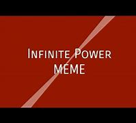 Image result for Infinite Power Meme