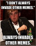 Image result for Invade Memes