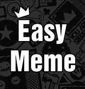 Image result for Be Easy Meme