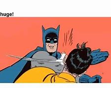 Image result for Batman Slaps Robin Meme