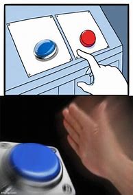 Image result for Red and Blue Button Meme