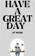 Image result for A Good Day at Work