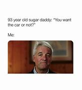 Image result for Not a Sugar Daddy Meme