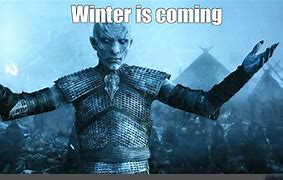 Image result for Winter Is Coming Meme Template