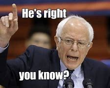 Image result for He's Right You Know Meme