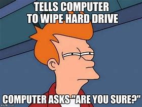Image result for Computer Wiped Meme