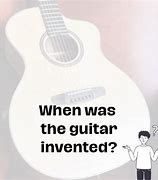 Image result for When We're Wooden Guitars Invented