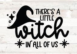 Image result for There's a Little Witch in All of Us SVG