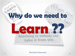 Image result for Why Do We Need to Learn