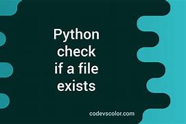 Image result for Python Check If File Exists