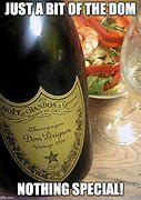 Image result for Dom Perignon Champagne Meme
