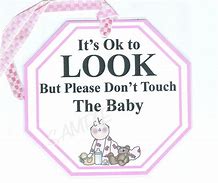 Image result for Don't Touch Baby Sign