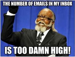 Image result for Too Many Emails Meme