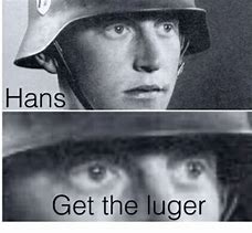 Image result for WW2 Hans Memes