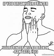 Image result for Toner Printer Meme