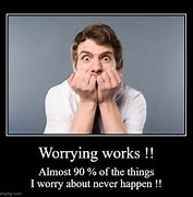 Image result for Worrying Meme